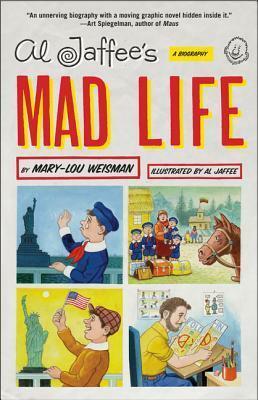 Al Jaffee's Mad Life: A Biography by Mary-Lou Weisman, Al Jaffee