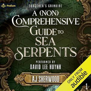 A (Non) Comprehensive Guide to Sea Serpents by A.J. Sherwood