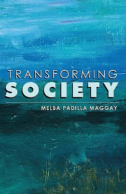 Transforming Society by Melba Padilla Maggay