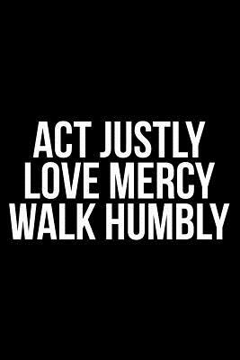 ACT Justly Love Mercy Walk Humbly by James Anderson