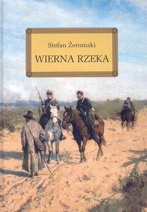 Wierna rzeka/ by Stefan Żeromski, Stefan Żeromski