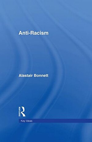 Anti-Racism by Alastair Bonnett