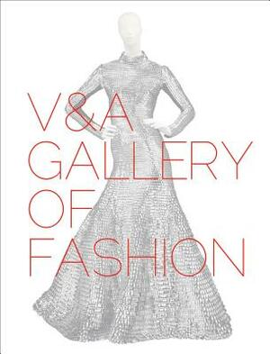 V&a Gallery of Fashion: Revised Edition by Jenny Lister, Claire Wilcox