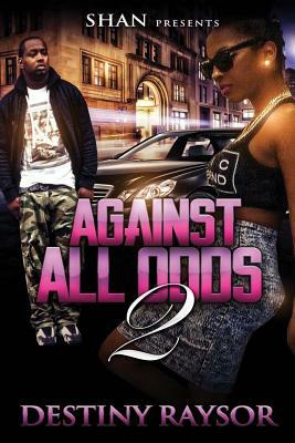 Against All Odds 2 by Destiny Raysor