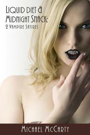 Liquid DietMidnight Snacks: 2 Vampire Satires by Michael McCarty