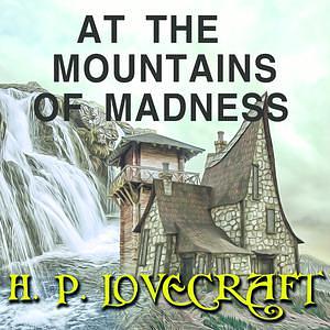 At the Mountains of Madness by H.P. Lovecraft