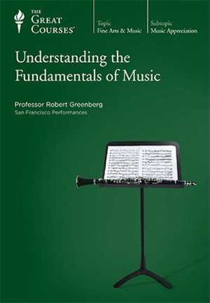 Understanding the Fundamentals of Music by Robert Greenberg