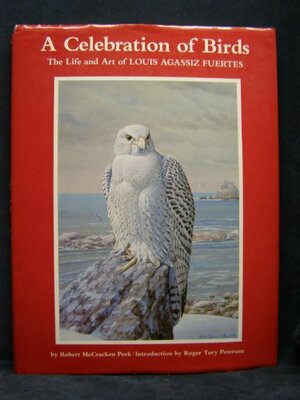 A Celebration of Birds: The Life and Art of Louis Agassiz Fuertes by Robert McCracken Peck