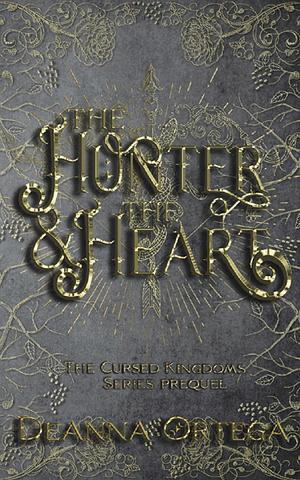 The Hunter and The Heart  by Deanna Ortega