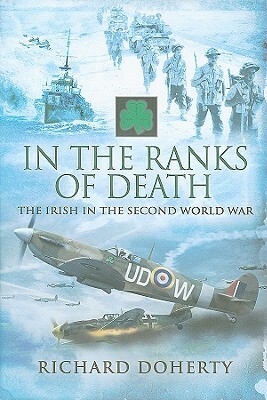 In the Ranks of Death: The Irish in the Second World War by Richard Doherty