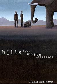 Hills Like White Elephants by Ernest Hemingway