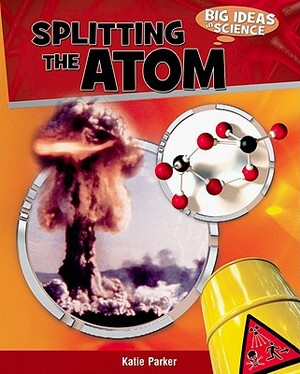 Splitting the Atom by Katie Parker