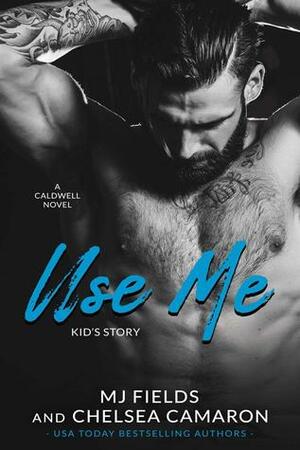 Use Me by Chelsea Camaron, MJ Fields