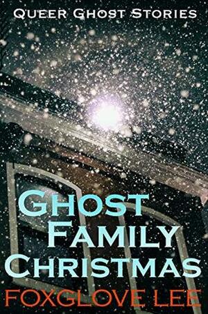 Ghost Family Christmas by Foxglove Lee