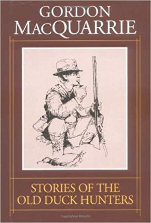 Stories of the Old Duck Hunters by Gordon MacQuarrie