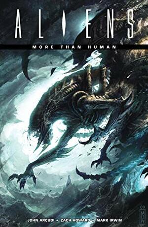 Aliens: More than Human by Wes Dzioba, John Arcudi