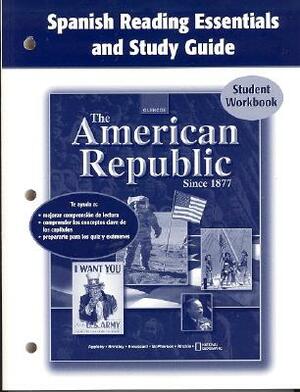 The American Republic Since 1877 Spanish Reading Essentials and Study Guide Student Workbook by McGraw Hill