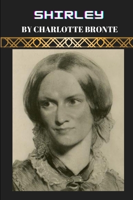 Shirley by Charlotte Bronte by Charlotte Brontë