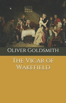 The Vicar of Wakefield by Oliver Goldsmith