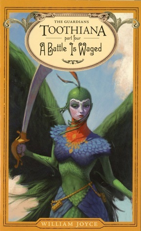 Toothiana, Part 4: Battle Is Waged by William Joyce