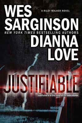 Justifiable by Dianna Love, Wes Sarginson