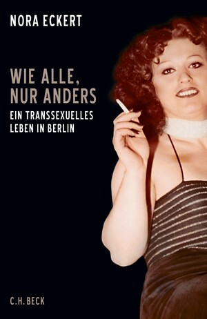 Wie alle, nur anders: Ein transsexuelles Leben in Berlin by Nora Eckert