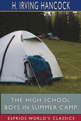 The High School Boys in Summer Camp (Esprios Classics) by H. Irving Hancock