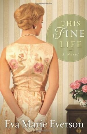 This Fine Life by Eva Marie Everson