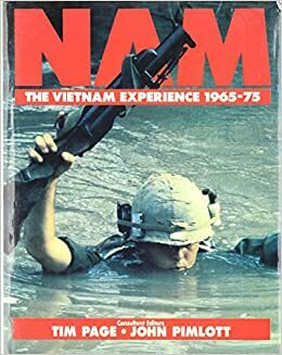 Nam: The Vietnam Experience 1965-75 by John Pimlott, Tim Page