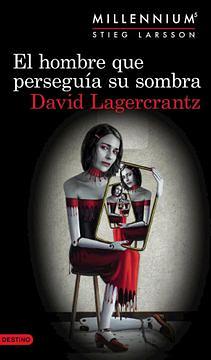 El hombre que perseguía su sombra by David Lagercrantz