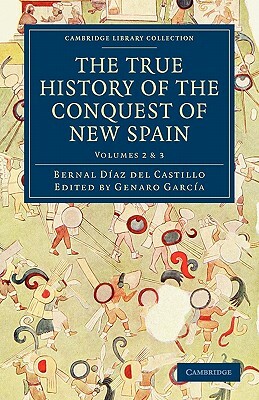 The True History of the Conquest of New Spain by Bernal Daz Del Castillo, Bernal Diaz del Castillo, Diaz Del Castillo Bernal