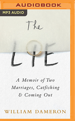 The Lie: A Memoir of Two Marriages, Catfishing & Coming Out by William Dameron