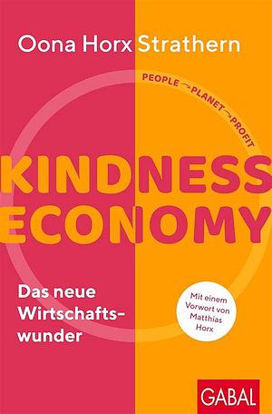 Kindness Economy: Das neue Wirtschaftswunder by Oona Horx Strathern