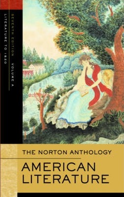 The Norton Anthology of American Literature, Vol. A: Literature to 1820 (Seventh Edition) by Nina Baym
