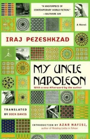 My Uncle Napoleon by Dick Davis, Azar Nafisi, Iraj Pezeshkzad