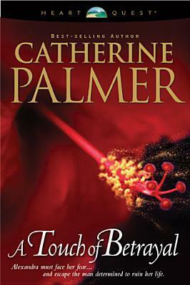 A Touch of Betrayal by Catherine Palmer
