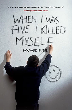 When I Was Five I Killed Myself by Howard Buten
