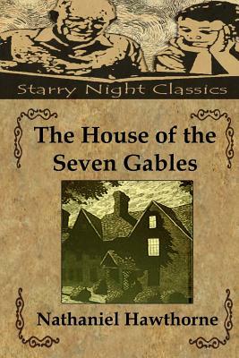 The House Of The Seven Gables by Nathaniel Hawthorne