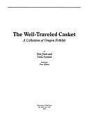 The Well-traveled Casket: A Collection of Oregon Folklife by Twilo Scofield, Tom Nash