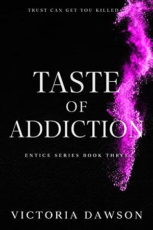 Taste of Addiction by Victoria Dawson