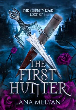 The First Hunter (The Eternity Road Book 1) by Lana Melyan