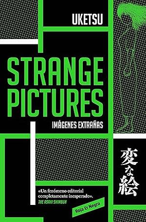 Strange Pictures: Imágenes Extrañas by Uketsu