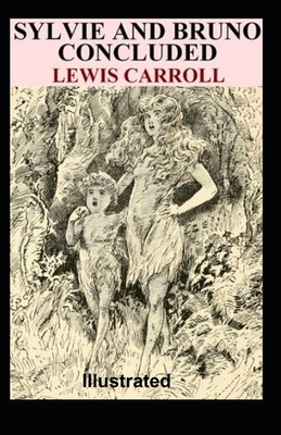 Sylvie and Bruno Illustrated by Lewis Carroll