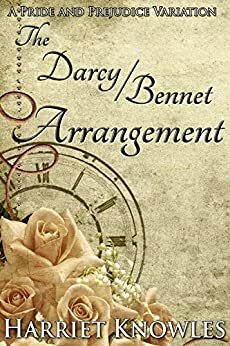 The Darcy Bennet Arrangement: A Pride and Prejudice Regency Variation by Harriet Knowles