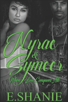 Nyrae & Symeer: When Love Conquers All by E. Shanie
