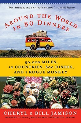 Around the World in 80 Dinners by Cheryl Alters Jamison, Bill Jamison