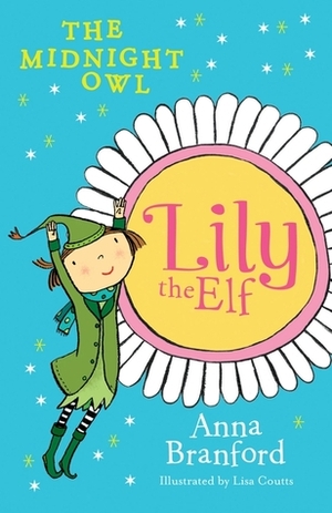 Lily the Elf: The Midnight Owl by Anna Branford, Lisa Coutts