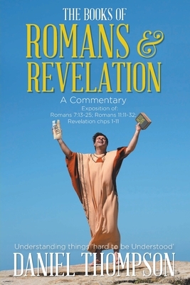 Romans and Revelation: A Commentary by Daniel Thompson