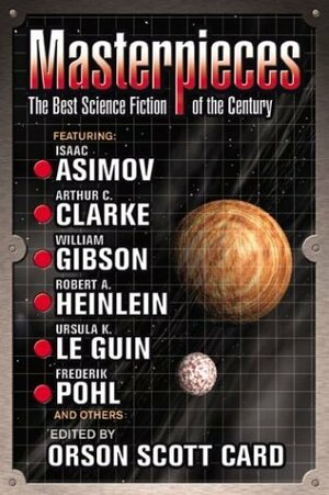 Masterpieces: The Best Science Fiction of the Twentieth Century by Orson Scott Card