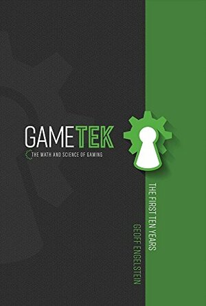 Gametek: The Math and Science of Gaming by Geoff Engelstein